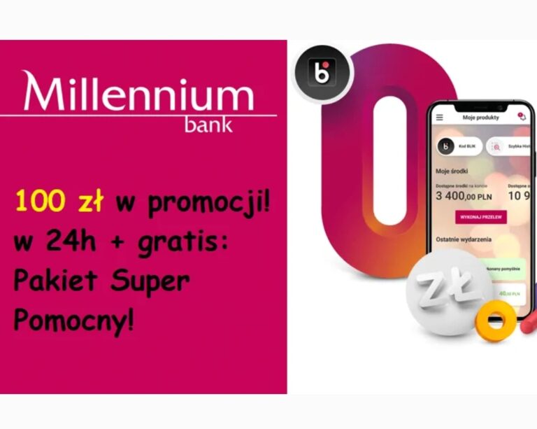 ✅ Millennium – 100 zł w 24 godziny – za założenie konta w 10 minut online + Pakiet Bardzo Pomocny za darmo! ❗