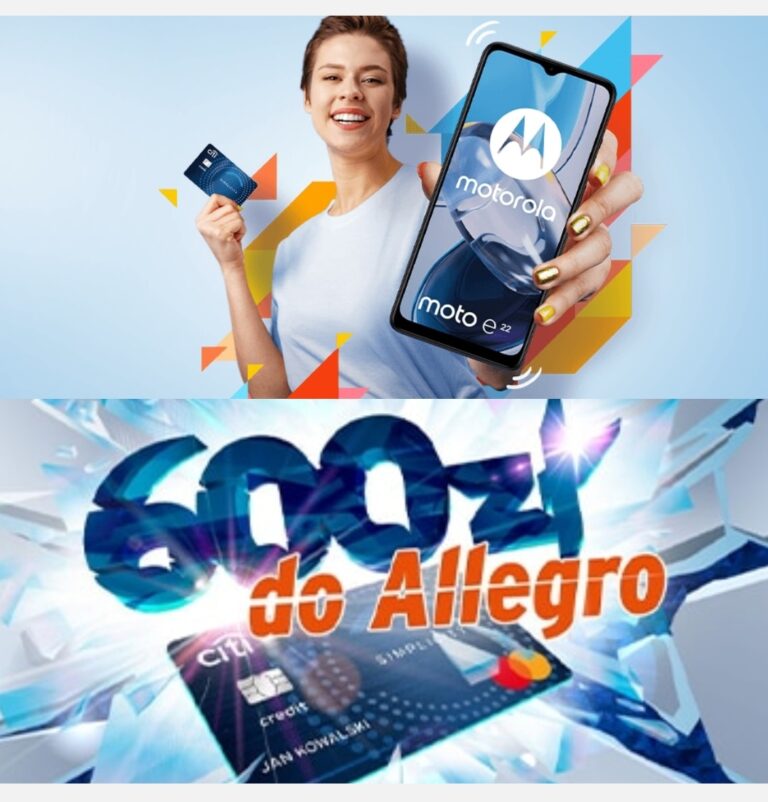 ❌ CitiBank – Motorola Moto E22 o wartości 600 zł lub Voucher 600 zł na Allegro + 300 zł w punktach! ❌
