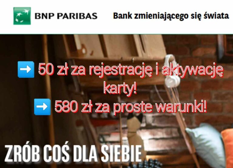 ✅ BNP Paribas – 630 zł łącznego bonusu = 50 zł za otwarcie konta i karty + 580 zł bonusu za proste warunki! ✅