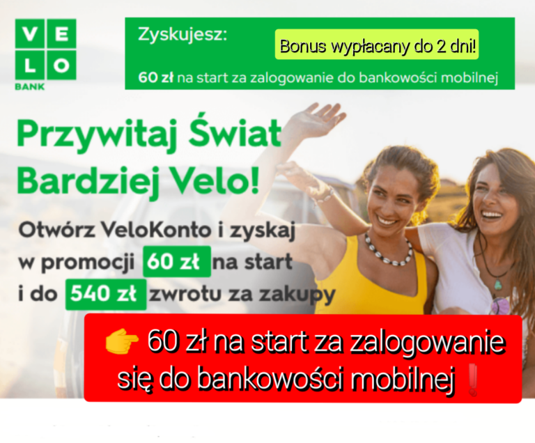 ✅ VeloBank – Szybkie 60 zł za zalogowanie się do aplikacji mobilnej [bonus w 2 dni] + do 590 zł bonusu + 100 zł w VeloChwile + 50 zł za pierwszą płatność! ✅